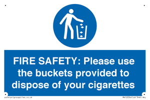 FIRE SAFETY: Please use the buckets provided to dispose of your cigarettes